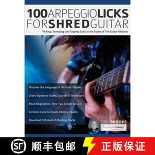 【3-4周达】100 Arpeggio Licks for Shred Guitar: Picking, Sweeping and Tapping Licks in the Styles of ... [9781789332261]