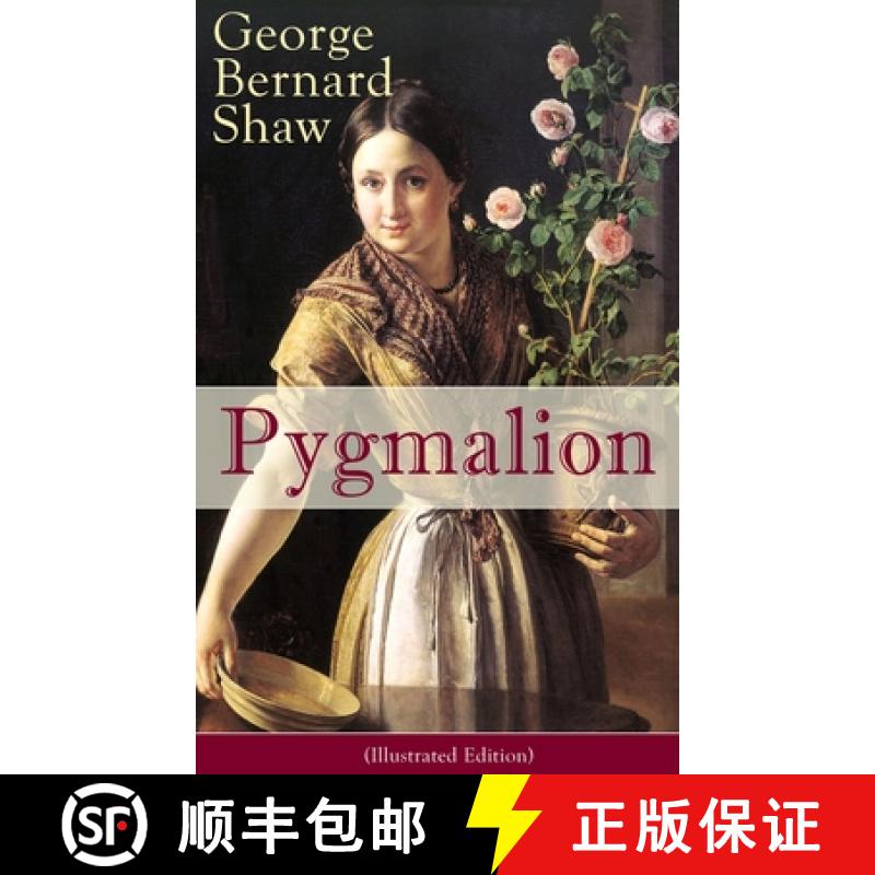 【2-3周达】Pygmalion (Illustrated Edition): Persisting Concerns and Threats, Parallels and Analogies ... [9788027330256]