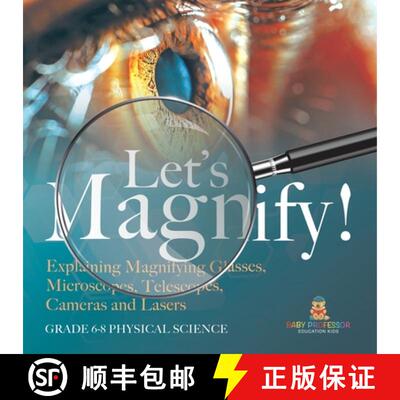 【3-4周达】Let's Magnify! Explaining Magnifying Glasses, Microscopes, Telescopes, Cameras and Lasers ... [9781541995154]