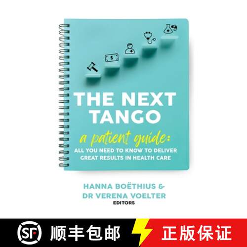 【3-4周达】The Next Tango: A Patient Guide: All You Need to Know to Deliver Great Results in Health Care [9781998528172]