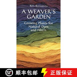 预订 A Weaver's Garden: Growing Plants for Natural Dyes and Fibers [9780486407128]