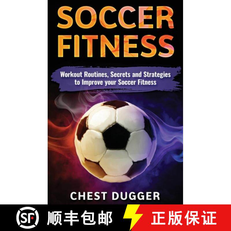 【3-4周达】Soccer Fitness: Workout Routines, Secrets and Strategies to Improve Your Soccer Fitness [9781922300782]