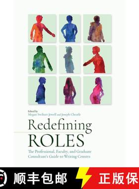 【3-4周达】Redefining Roles: The Professional, Faculty, and Graduate Consultant's Guide to Writing Ce... [9781646420841]