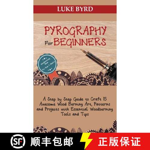 【3-4周达】精装 Pyrography for Beginners: A Step by Step Guide to Craft 15 Awesome Wood Burning Art, ... [9781952597497]