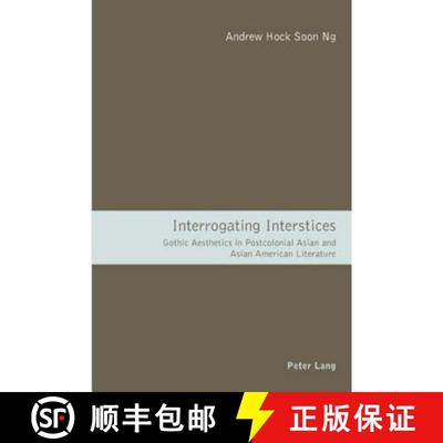 预订 Interrogating Interstices : Gothic Aesthetics in Postcolonial Asian and Asian American Literature [9783039110063]