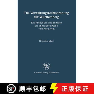 【3-4周达】Die Verwaltungsrechtsordnung für Württemberg: Ein Versuch der Emanzipation des öffentli... [9783890859859]