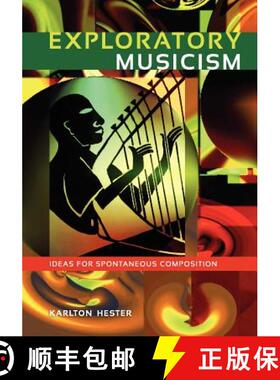 【3-4周达】Exploratory Musicism: Ideas for Spontaneous Composition [9781609271329]