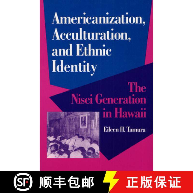 【3-4周达】Americanization, Acculturation, and Ethnic Identity: The Nisei Generation in Hawaii [9780252063589]