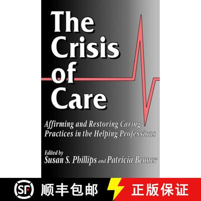 【3-4周达】The Crisis of Care : Affirming and Restoring Caring Practices in the Helping Professions [9780878405992]