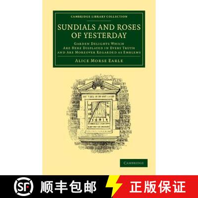 【3-4周达】Sundials and Roses of Yesterday: Garden Delights Which Are Here Displayed in Every Truth a... [9781108065184]
