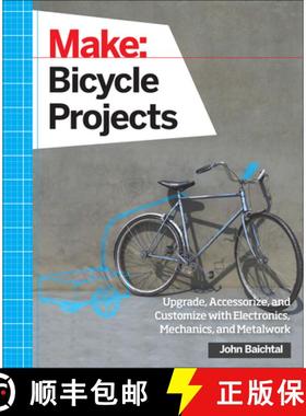【3-4周达】Make: Bicycle Projects: Upgrade, Accessorize, and Customize with Electronics, Mechanics, a... [9781457186431]