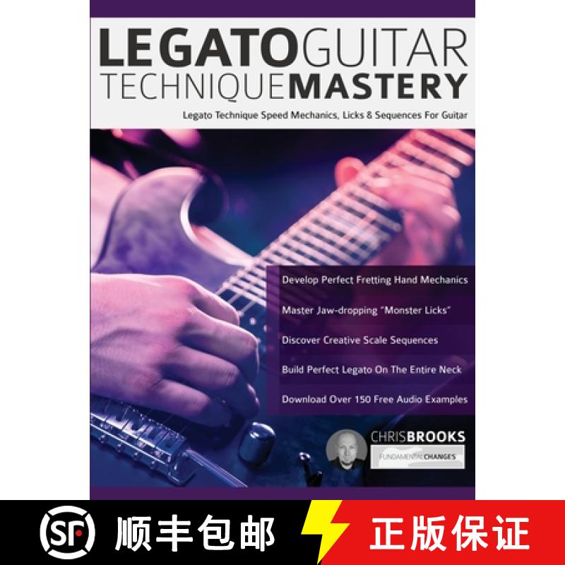 【3-4周达】Legato Guitar Technique Mastery: Legato Technique Speed Mechanics, Licks & Sequences For G... [9781789331509]