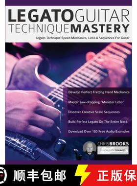 【3-4周达】Legato Guitar Technique Mastery: Legato Technique Speed Mechanics, Licks & Sequences For G... [9781789331509]