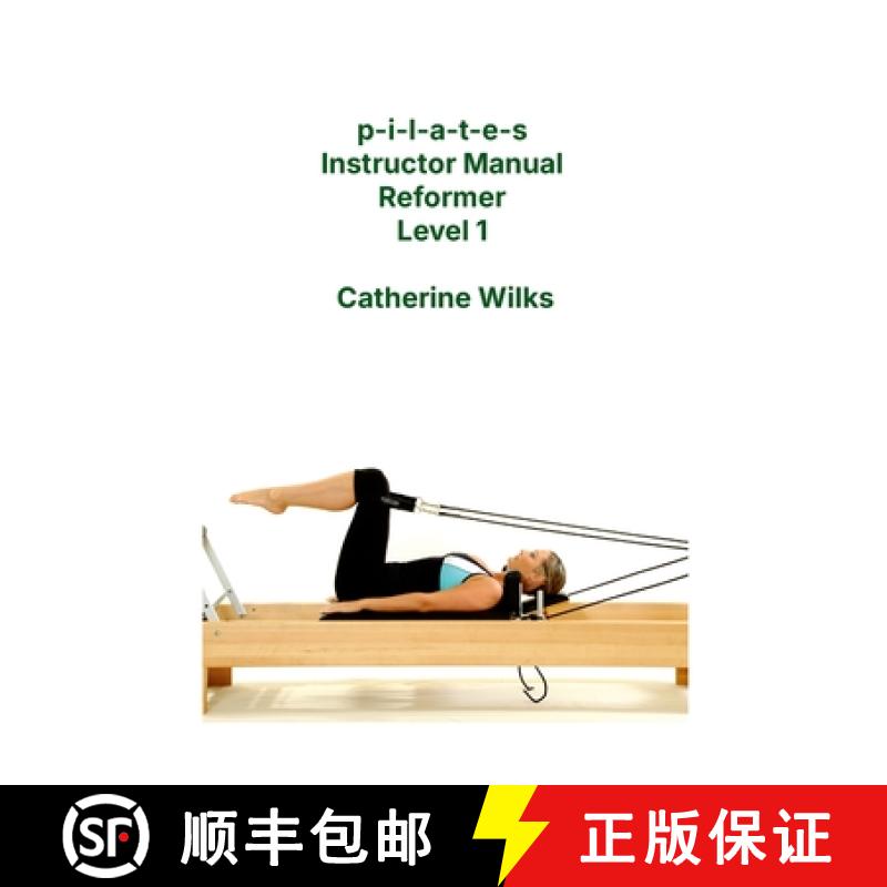 【2-3周达】p-i-l-a-t-e-s Instructor Manual Reformer Level 1 [9781447665328]