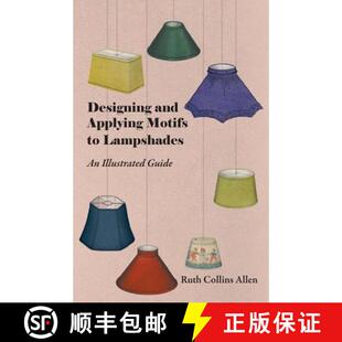 预订 Designing and Applying Motifs to Lampshades - An Illustrated Guide [9781447413424]