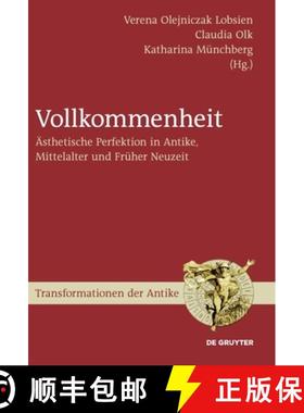 【3-4周达】Vollkommenheit: AEsthetische Perfektion in Antike, Mittelalter Und Fruher Neuzeit [9783110222364]