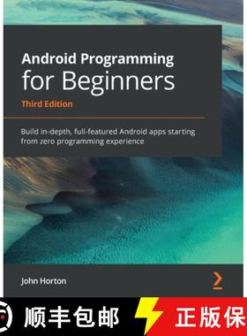 预订 Android Programming for Beginners: Build in-depth, full-featured Android apps starting from zero... [9781800563438]