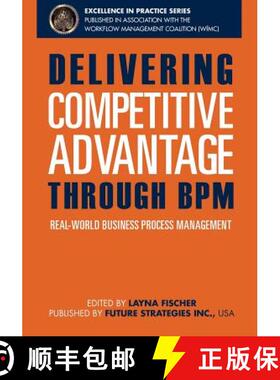 【3-4周达】Delivering Competitive Advantage Through BPM: Real-World Business Process Management [9780984976454]
