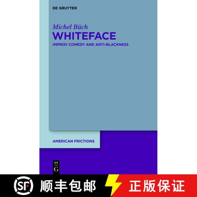 【3-4周达】Whiteface: Improv Comedy and Anti-Blackness [9783110752670]