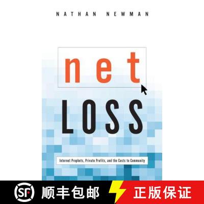 【2-3周达】Net Loss : Internet Prophets, Private Profits, and the Costs to Community [9780271022055]