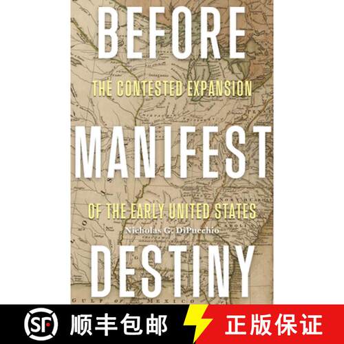 【3-4周达】精装 Before Manifest Destiny – The Contested Expansion of the Early United States [9780813952925]