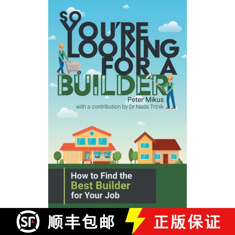 【2-3周达】So You're Looking for a Builder: How to Find the Best Builder for Your Job [9781922329400]