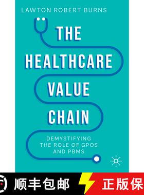 【3-4周达】The Healthcare Value Chain : Demystifying the Role of GPOs and PBMs [9783031107412]
