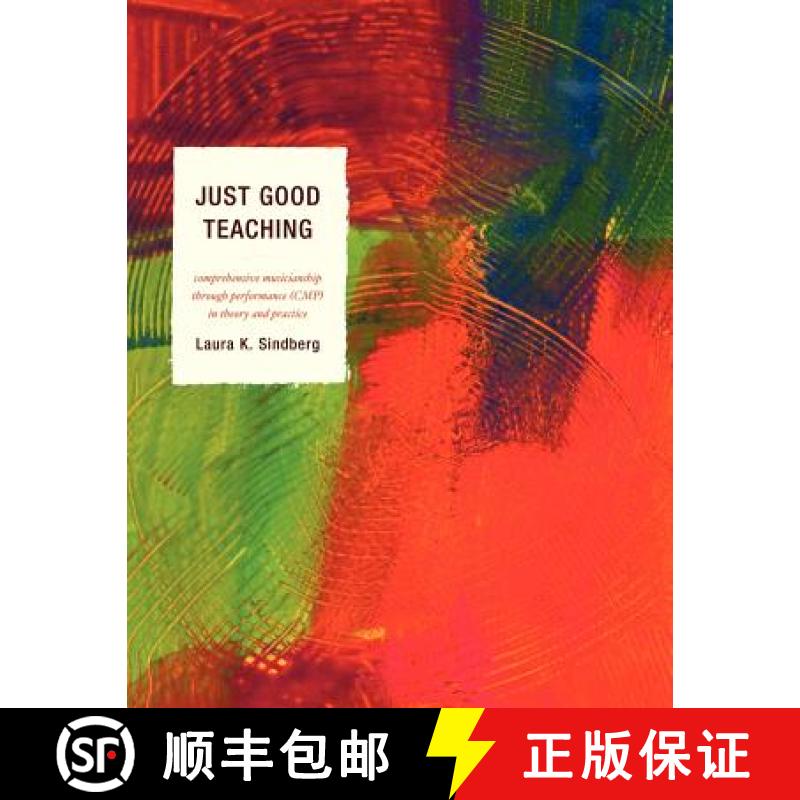 【3-4周达】Just Good Teaching: Comprehensive Musicianship Through Performance (CMP) in Theory and Pra... [9781610483407]