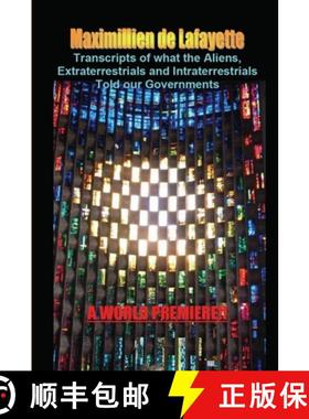 【3-4周达】Transcripts of what the Aliens, Extraterrestrials and Intraterrestrials Told our Governments [9781458391100]