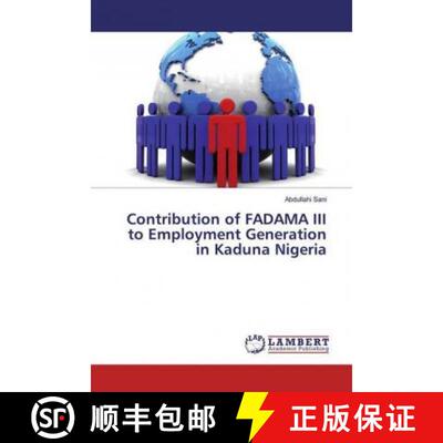 预订 Contribution of FADAMA III to Employment Generation in Kaduna Nigeria [9783330087989]