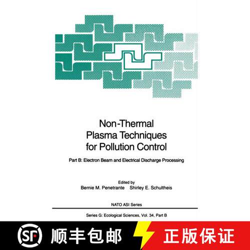 【3-4周达】Non-Thermal Plasma Techniques for Pollution Control: Part B: Electron Beam and Electrical ... [9783642784781]