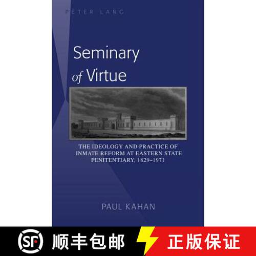 【2-3周达】Seminary of Virtue : The Ideology and Practice of Inmate Reform at Eastern State Penitenti... [9781433113413]