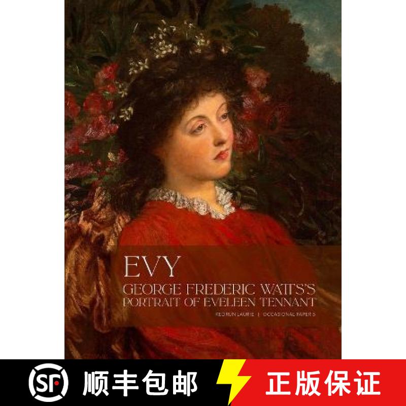 【2-3周达】Evy: George Frederick Watts's Portrait of Eveleen Tennant [9781736789919]