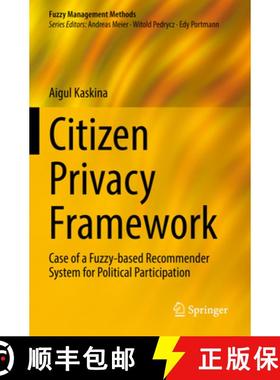 【3-4周达】Citizen Privacy Framework : Case of a Fuzzy-based Recommender System for Political Partici... [9783031060236]
