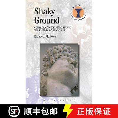 【3-4周达】Shaky Ground: Context, Connoisseurship and the History of Roman Art [9781474234665]