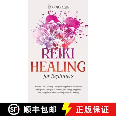 【3-4周达】精装 Reiki Healing for beginners: Become Your Own Self-Therapist Using the Best Alternativ... [9781801446914]