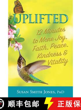 【3-4周达】Uplifted: 12 Minutes to More Joy, Faith, Peace, Kindness & Vitality [9780999149287]
