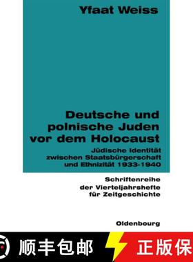 预订 Deutsche und polnische Juden vor dem Holocaust: J dische Identit t Zwischen Staatsb rgerschaft U... [9783486645811]
