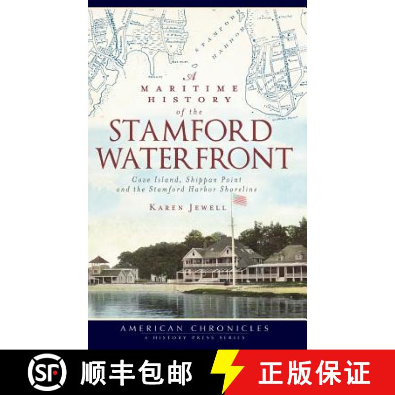 预订 A Maritime History of the Stamford Waterfront: Cove Island, Shippan Point and the Stamford Harbo... [9781540225085]