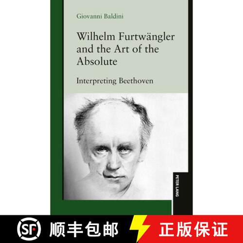 【3-4周达】精装 Wilhelm Furtwaengler and the Art of the Absolute : Interpreting Beethoven [9783631946947]