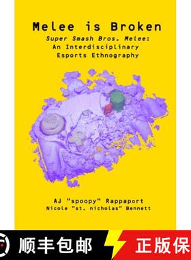 预订 Melee is Broken: Super Smash Bros. Melee: An Interdisciplinary Esports Ethnography [9781716459306]