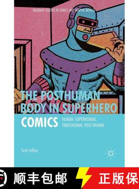 【3-4周达】The Posthuman Body in Superhero Comics : Human, Superhuman, Transhuman, Post/Human [9781137578228]