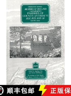 【3-4周达】Ordnance Survey Memoirs of Ireland: Vol. 19: Parishes of County Antrim VI: 1830, 1833, 1835-8 [9780853894582]