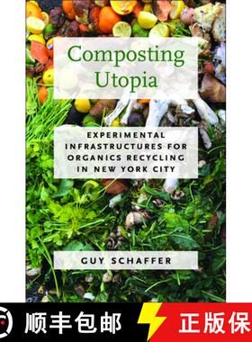 【3-4周达】Composting Utopia: Experimental Infrastructures for Organics Recycling in New York City [9781625347695]