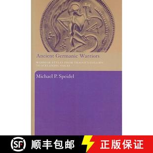 【3-4周达】Ancient Germanic Warriors : Warrior Styles from Trajan's Column to Icelandic Sagas [9780415486828]