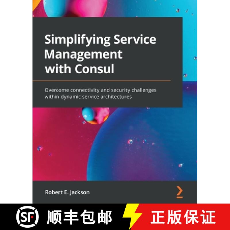 预订 Simplifying Service Management with Consul: Overcome connectivity and security challenges within... [9781800202627]