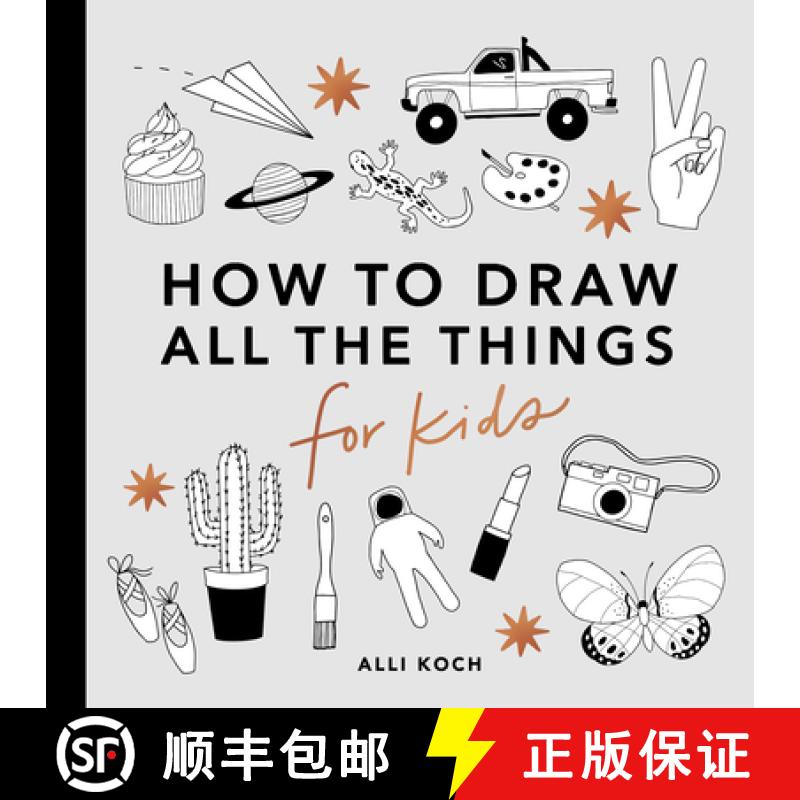 【3-4周达】All the Things: How to Draw Books for Kids with Cars, Unicorns, Dragons, Cupcakes, and More [9781950968220]