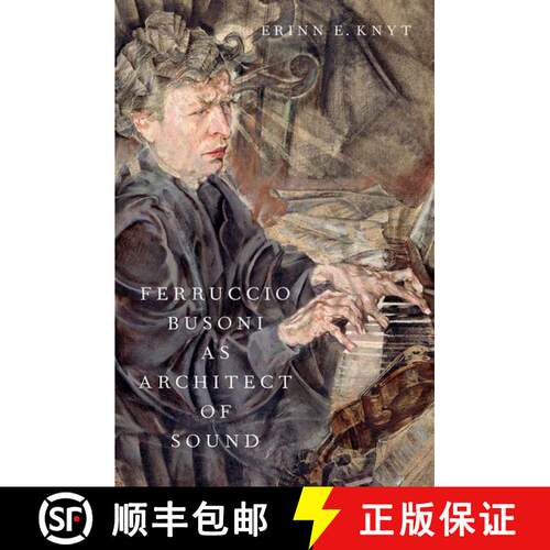 【3-4周达】精装 Ferruccio Busoni as Architect of Sound [9780197625491]