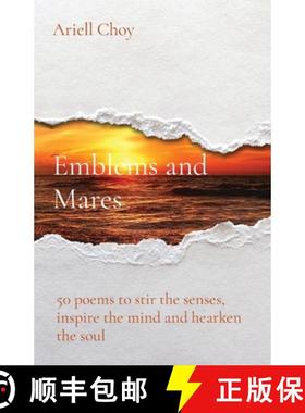 预订 Emblems and Mares: 50 poems to stir the senses, inspire the mind and hearken the soul [9781738768806]