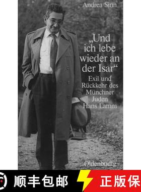 【3-4周达】und Ich Lebe Wieder an Der Isar: Exil Und Rückkehr Des Münchner Juden Hans Lamm [9783486583953]